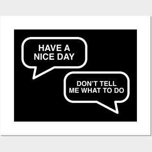 Have A Nice Day - Don't Tell Me What To Do Posters and Art